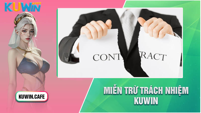 Nôi dung chính sách miễn trừ trách nhiệm Kuwin Nôi dung chính sách miễn trừ trách nhiệm Kuwin