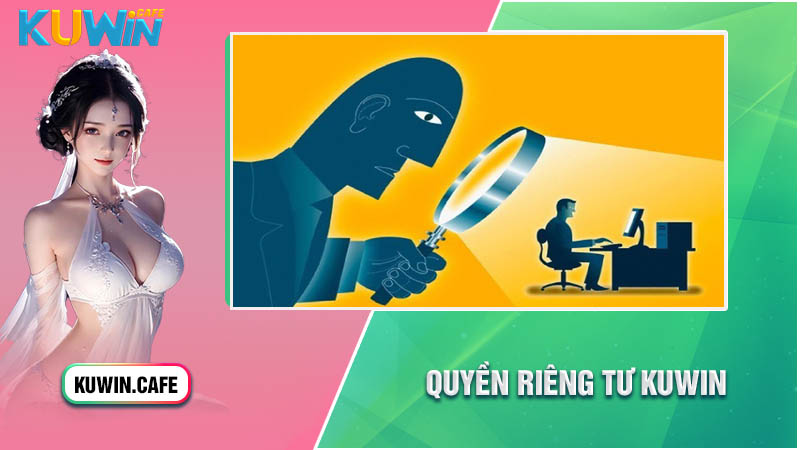 Quyền riêng tư Kuwin là gì? Quyền riêng tư Kuwin là gì?