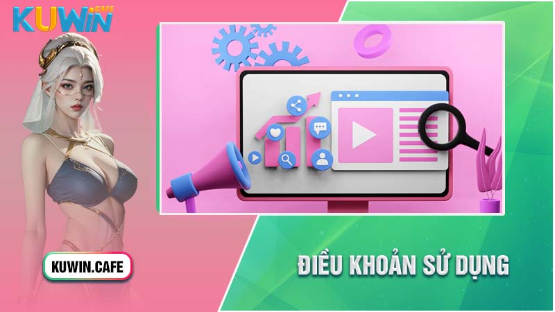 Tổng quan về điều khoản sử dụng của Kuwin Tổng quan về điều khoản sử dụng của Kuwin