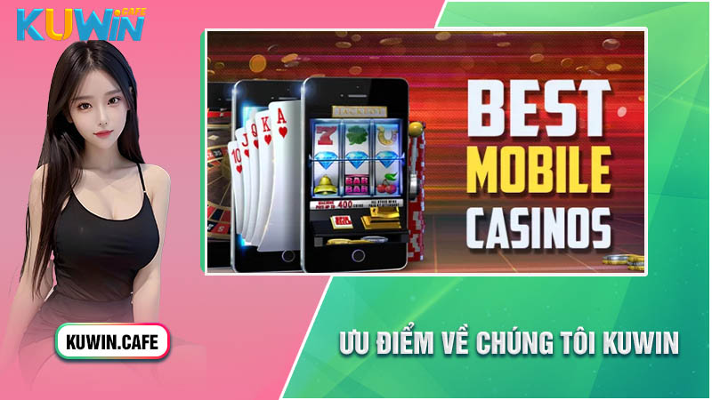 Về chúng tôi - Ưu điểm nổi bật của Kuwin Về chúng tôi - Ưu điểm nổi bật của Kuwin